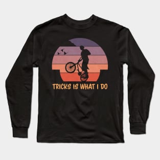 Tricks Is What I Do | BMX Long Sleeve T-Shirt